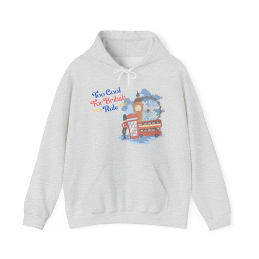 Too Cool for British Rule Hoodie | True North