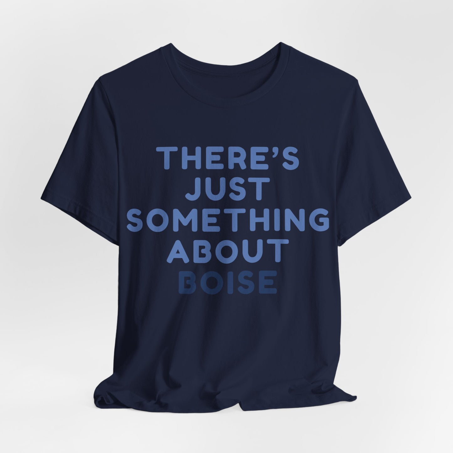 T-Shirt — "There's Just Something About Boise" Graphic Tee