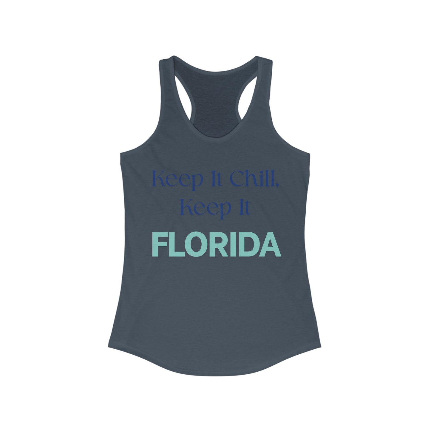Keep it Chill Keep it FLORIDA | Women’s Ideal Racerback Tank | True North