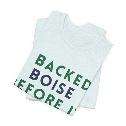 Boise Before It Blew Up T-Shirt — I Backed Boise Graphic Tee