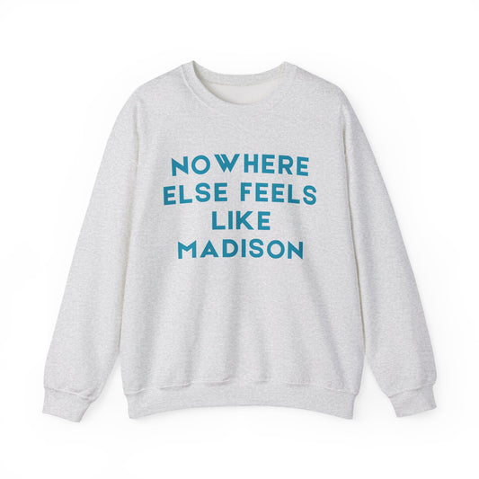 Madison Nowhere Else Feels Like Madison Unisex Sweatshirt | Soft Cotton | True North