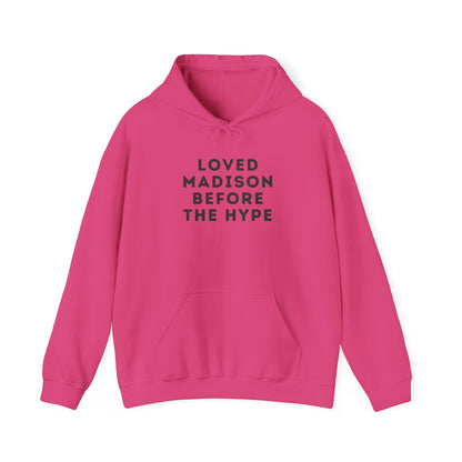 Madison "Loved Madison Before The Hype" Unisex Hoodie | Soft Cotton Fleece | True North