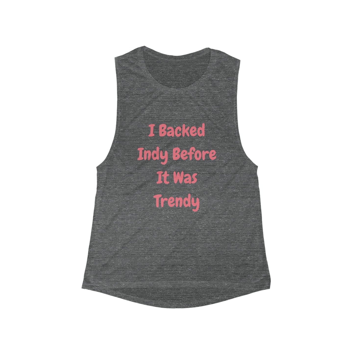 I Backed Indy Before It Was Trendy | Women’s Flowy Scoop Muscle Tank | True North