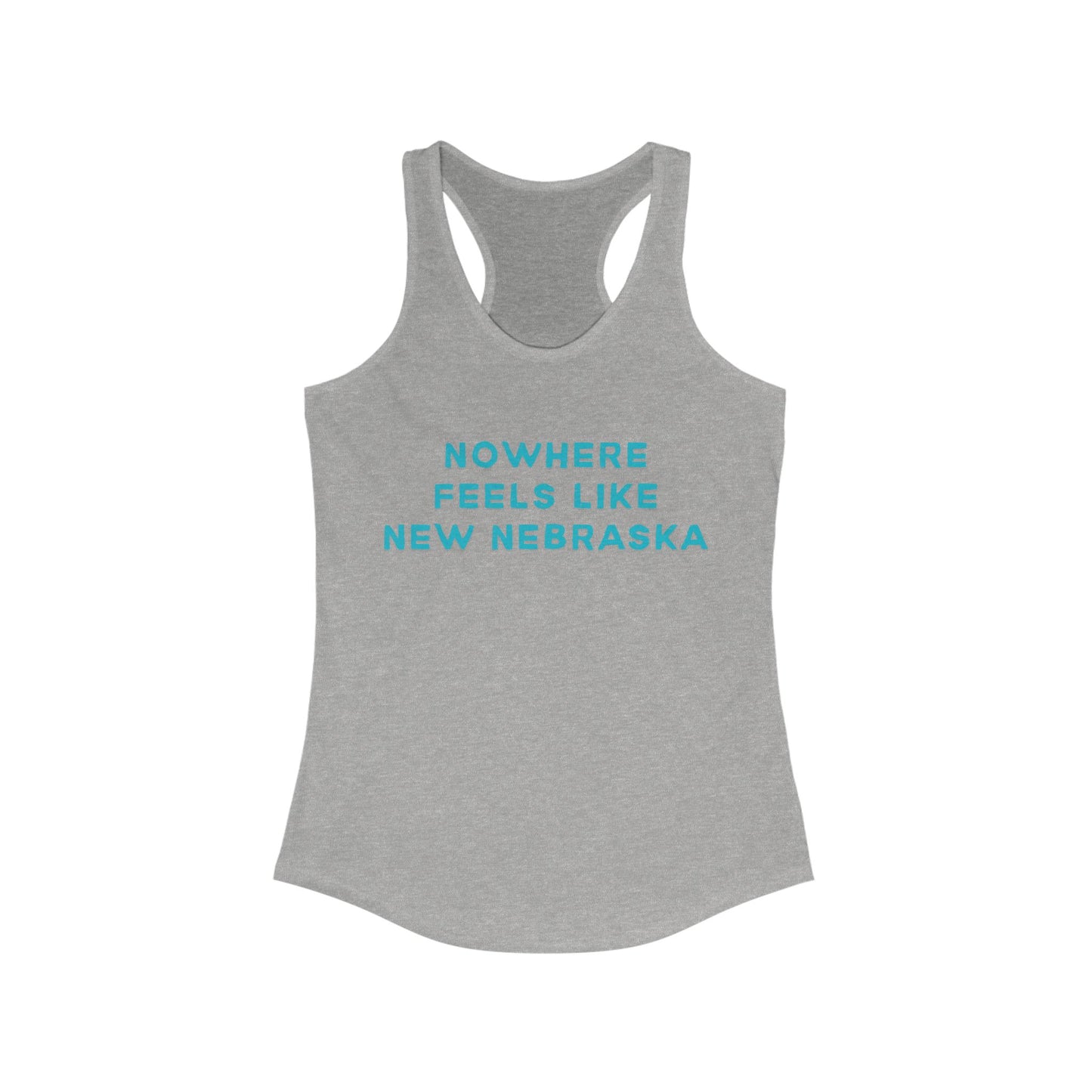 Nowhere Feels Like New Nebraska | Women’s Ideal Racerback Tank | True North