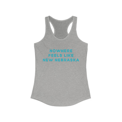 Nowhere Feels Like New Nebraska | Women’s Ideal Racerback Tank | True North