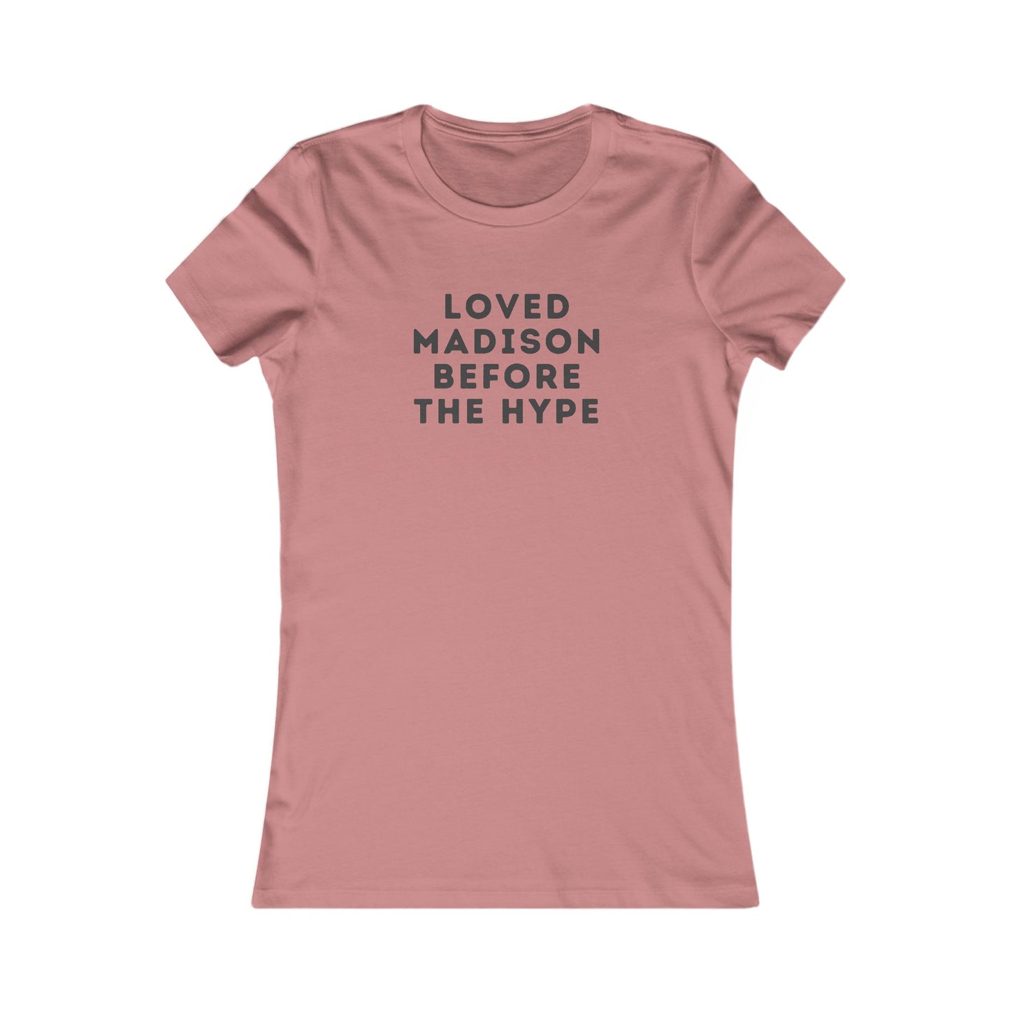 Women's Tee — "Loved Madison Before the Hype" Graphic Shirt