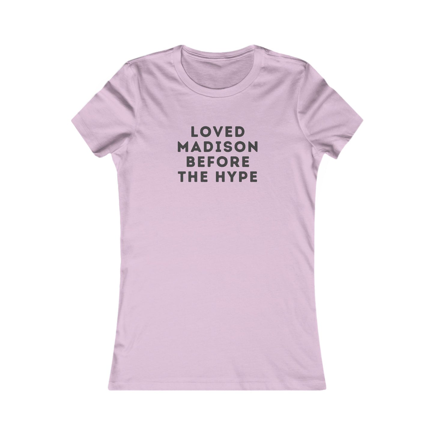 Women's Tee — "Loved Madison Before the Hype" Graphic Shirt