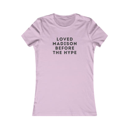 Women's Tee — "Loved Madison Before the Hype" Graphic Shirt