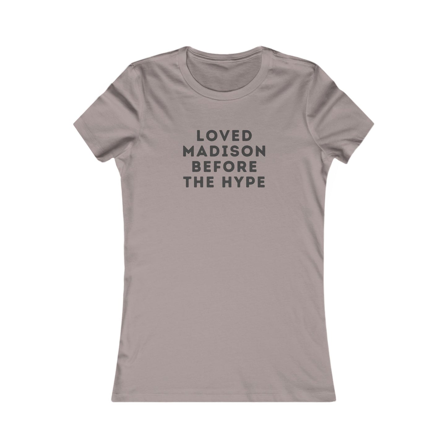 Women's Tee — "Loved Madison Before the Hype" Graphic Shirt