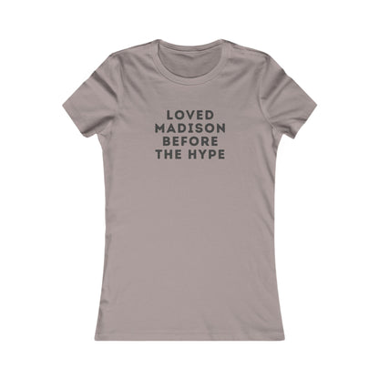 Women's Tee — "Loved Madison Before the Hype" Graphic Shirt