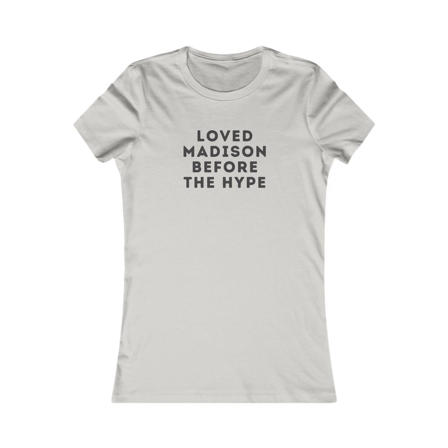 Women's Tee — "Loved Madison Before the Hype" Graphic Shirt