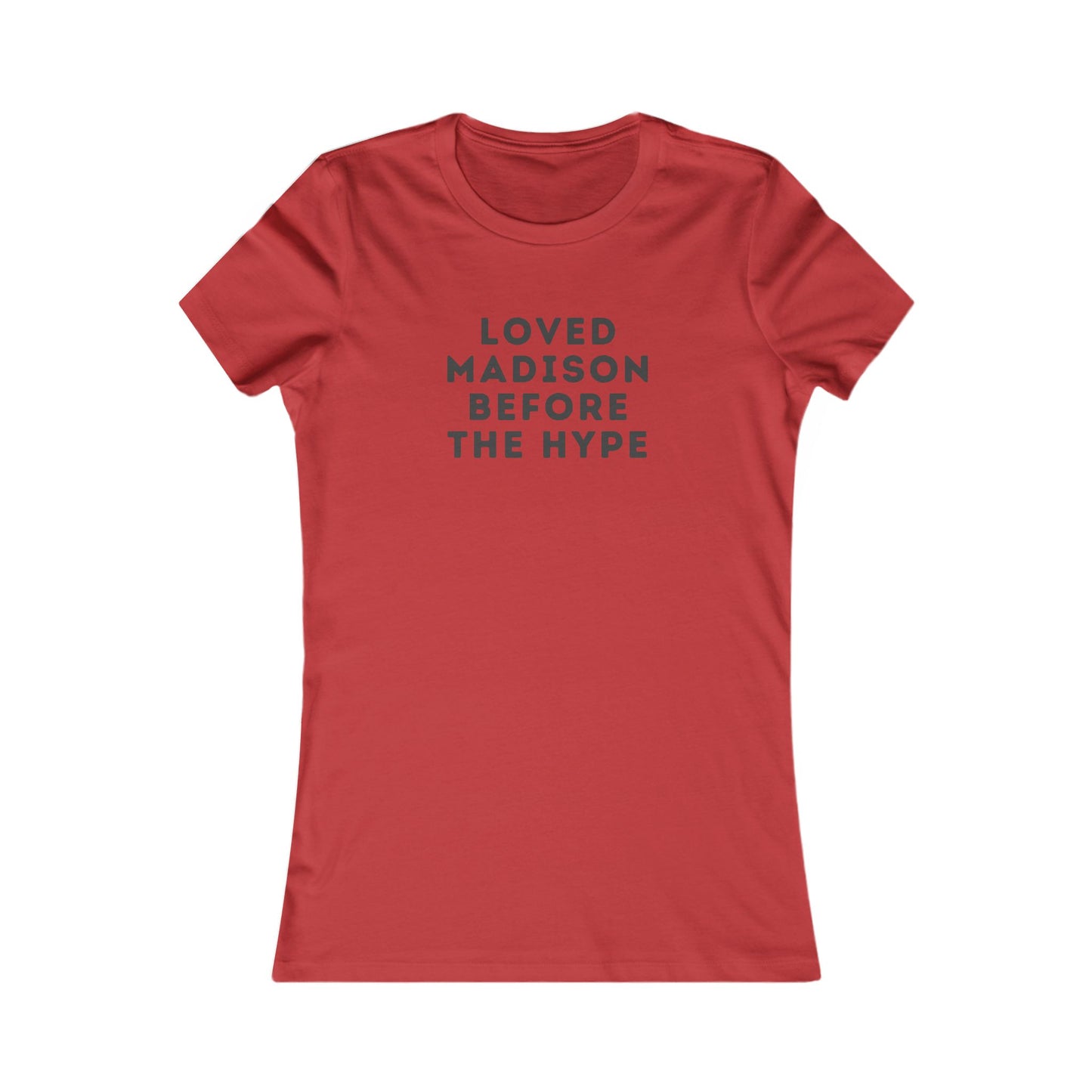 Women's Tee — "Loved Madison Before the Hype" Graphic Shirt