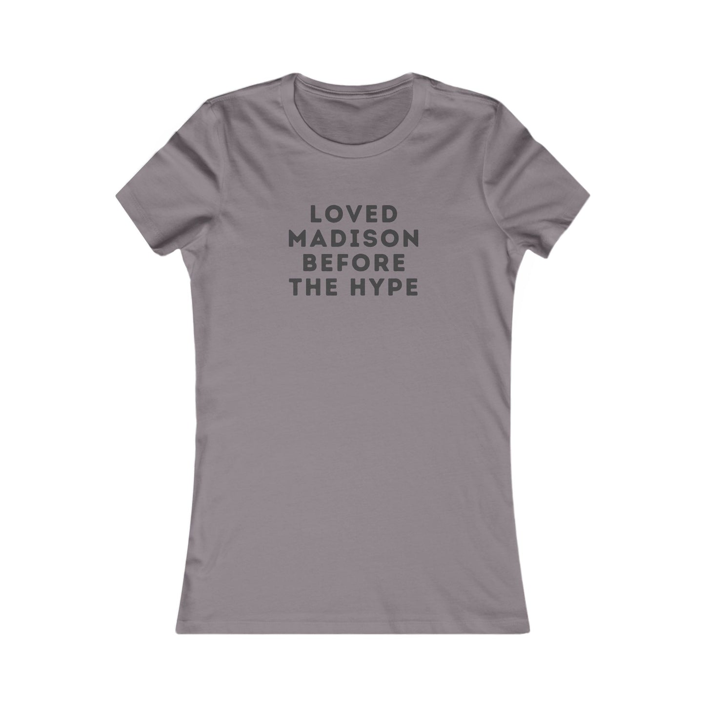 Women's Tee — "Loved Madison Before the Hype" Graphic Shirt