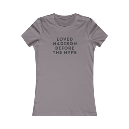 Women's Tee — "Loved Madison Before the Hype" Graphic Shirt