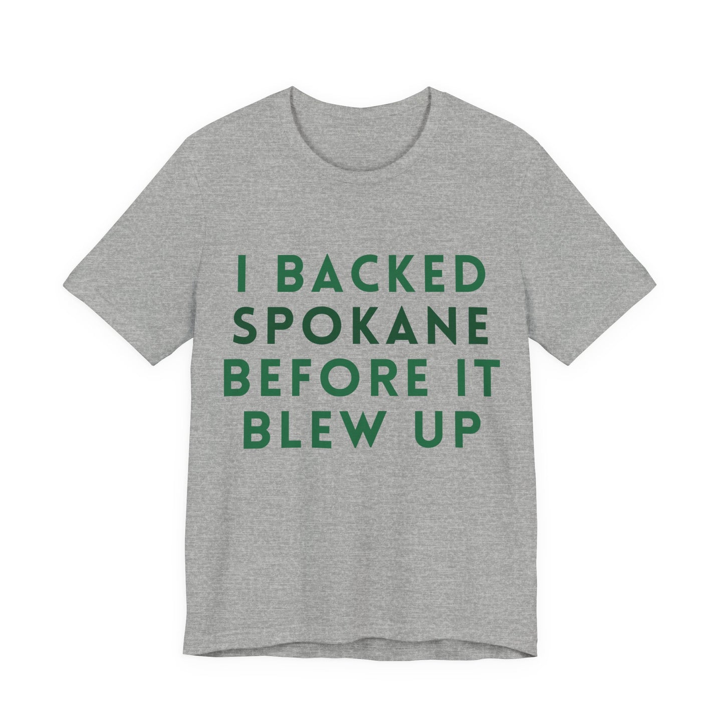 I Backed Spokane Before It Blew Up T-Shirt