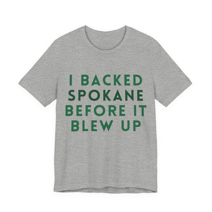 I Backed Spokane Before It Blew Up T-Shirt