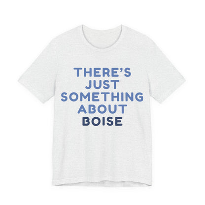 T-Shirt — "There's Just Something About Boise" Graphic Tee