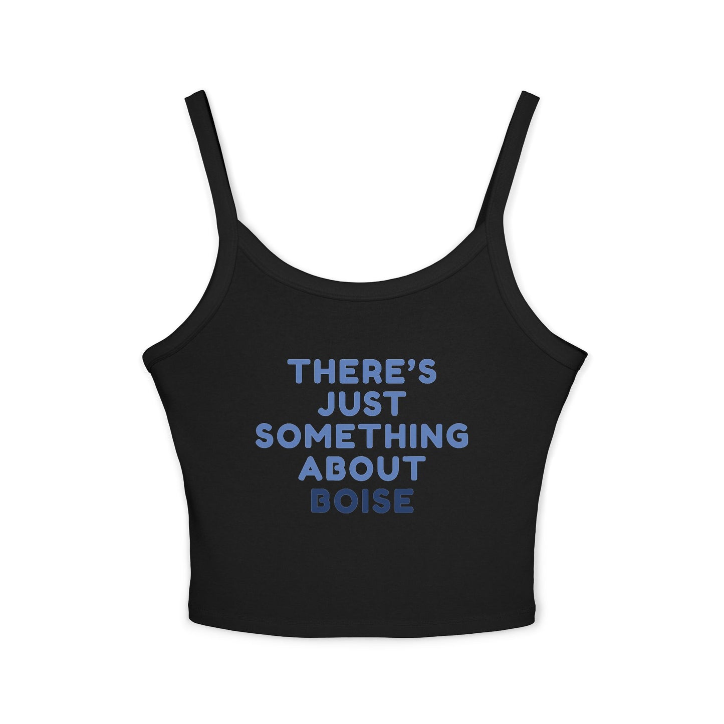 Boise Vibes Tank Top — "There's Just Something About Boise" Women's Spaghetti Strap Tank