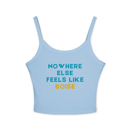 Boise Graphic Tank Top — "Nowhere Else Feels Like Boise" Women's Spaghetti Strap Tank