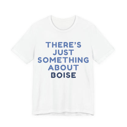 T-Shirt — "There's Just Something About Boise" Graphic Tee