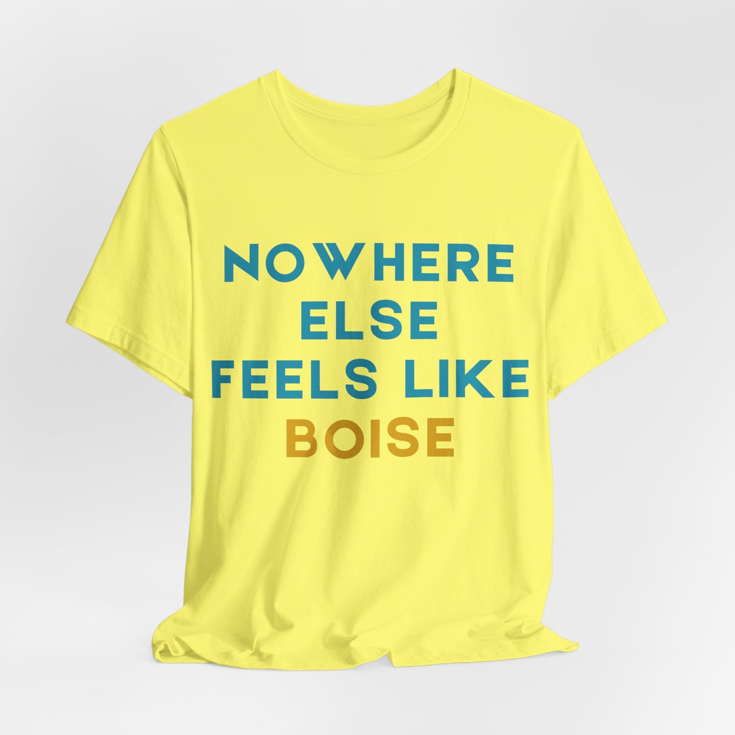 Boise Tee — "Nowhere Else Feels Like Boise" Graphic Shirt