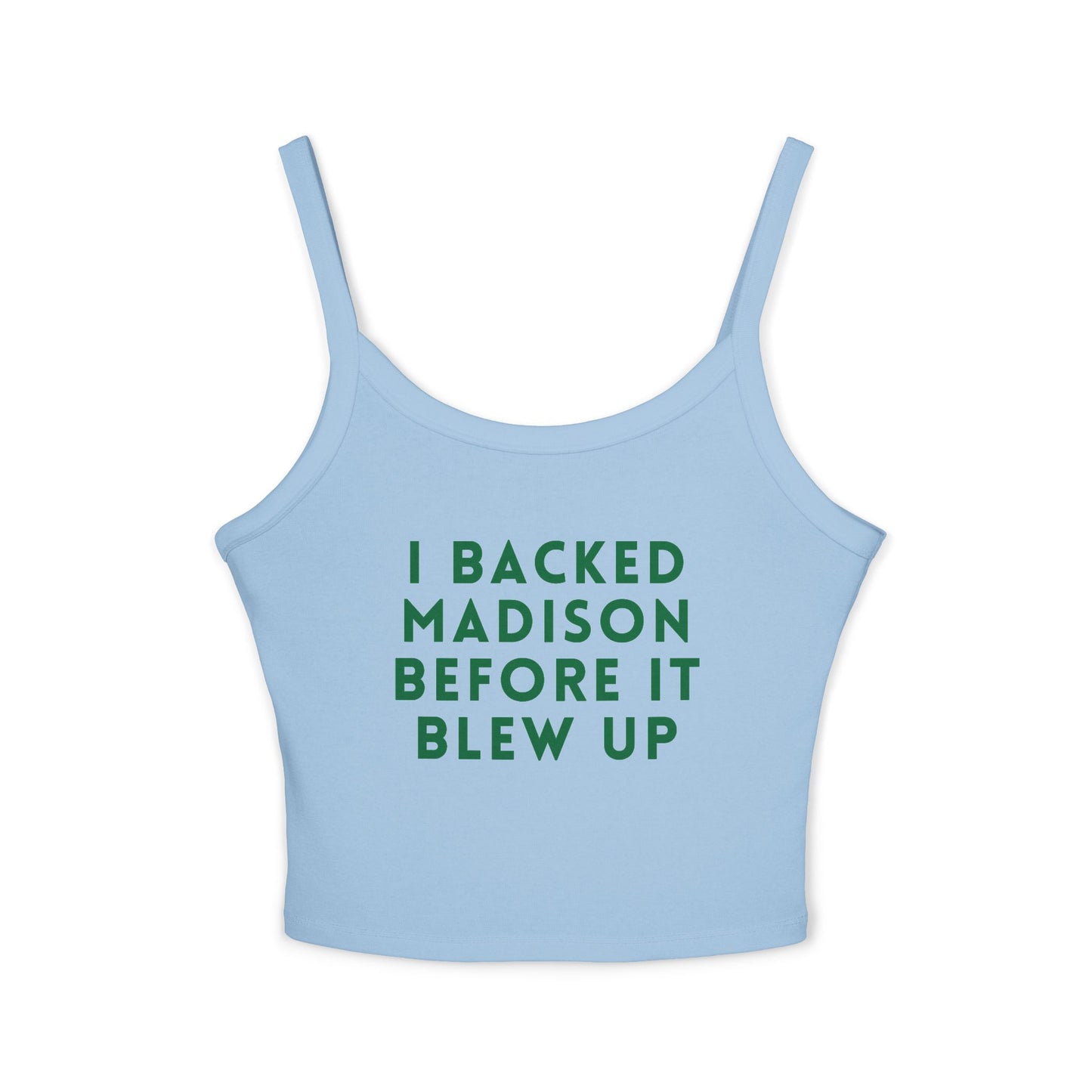 I Backed Madison Before It Blew Up Spaghetti Tank Top |  Premium Cotton | True North