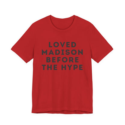 Loved Madison Before The Hype - Graphic JERSEY Tee