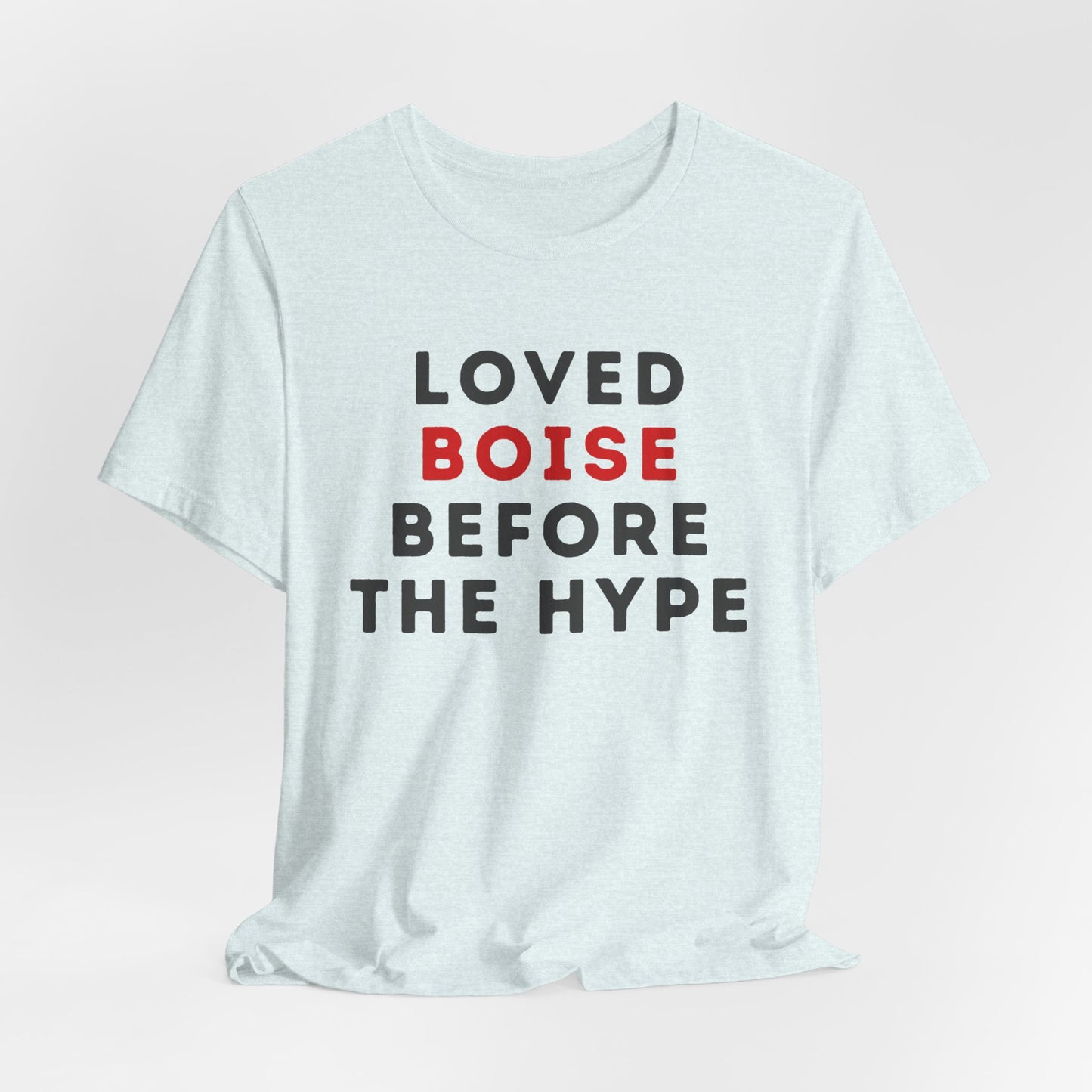 Loved Boise Before the Hype T-Shirt