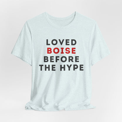 Loved Boise Before the Hype T-Shirt