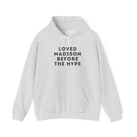 Madison "Loved Madison Before The Hype" Unisex Hoodie | Soft Cotton Fleece | True North