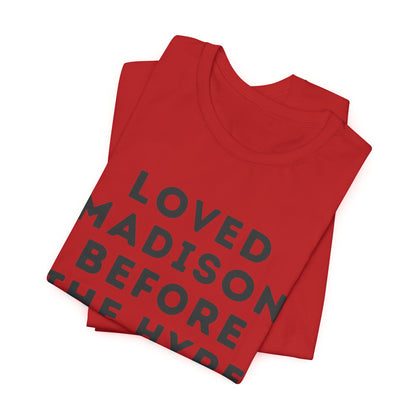 Loved Madison Before The Hype - Graphic JERSEY Tee