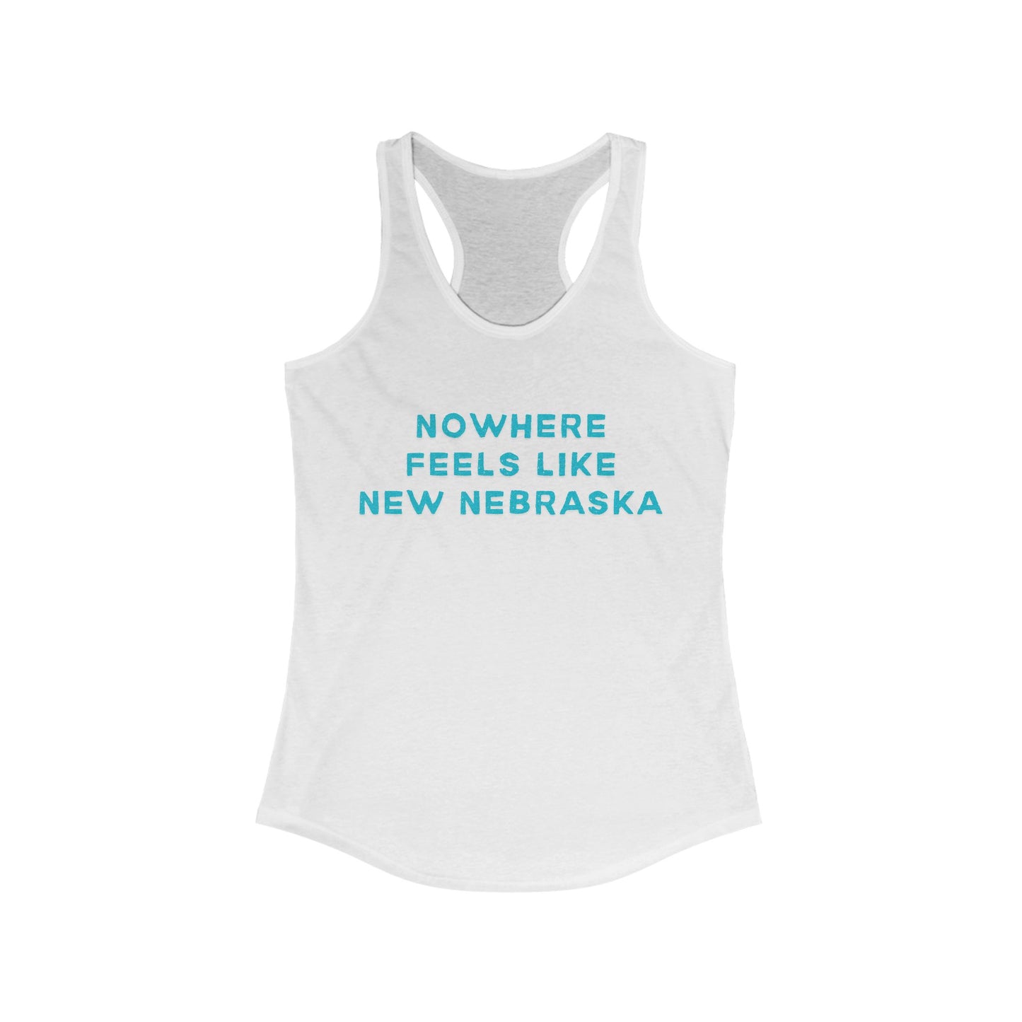Nowhere Feels Like New Nebraska | Women’s Ideal Racerback Tank | True North