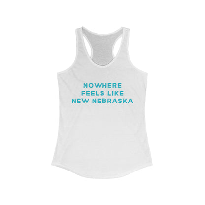 Nowhere Feels Like New Nebraska | Women’s Ideal Racerback Tank | True North