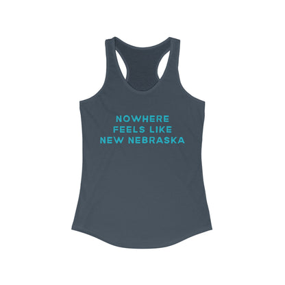 Nowhere Feels Like New Nebraska | Women’s Ideal Racerback Tank | True North