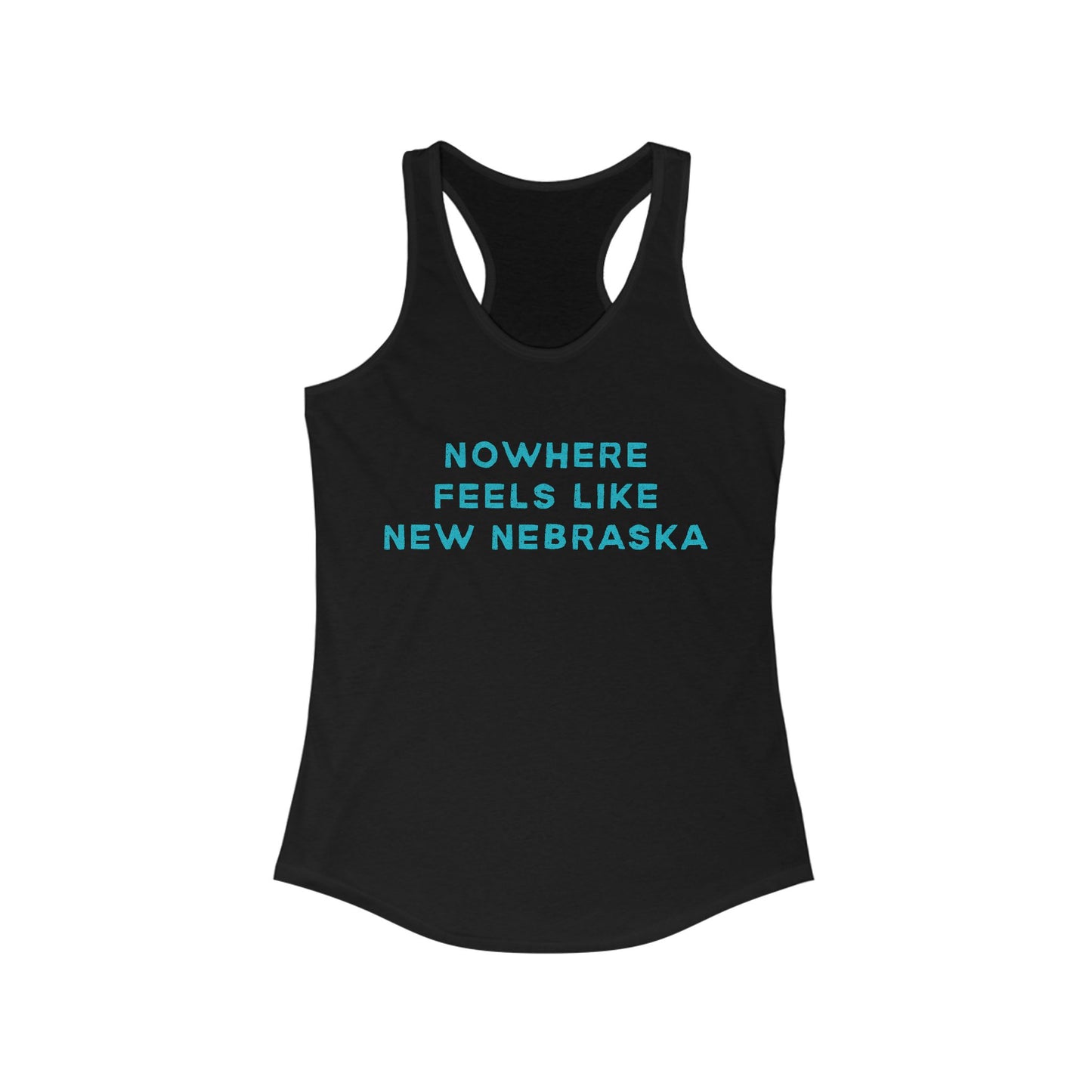 Nowhere Feels Like New Nebraska | Women’s Ideal Racerback Tank | True North