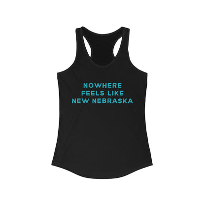 Nowhere Feels Like New Nebraska | Women’s Ideal Racerback Tank | True North