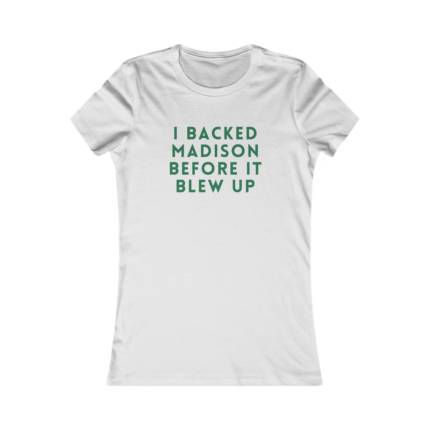 I Backed Madison Before It Blew Up Tee — Women's Political Campaign Shirt
