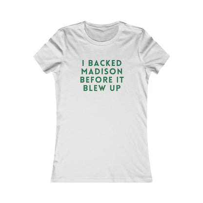 I Backed Madison Before It Blew Up Tee — Women's Political Campaign Shirt