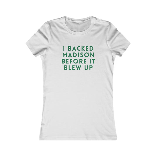 I Backed Madison Before It Blew Up Tee — Women's Political Campaign Shirt