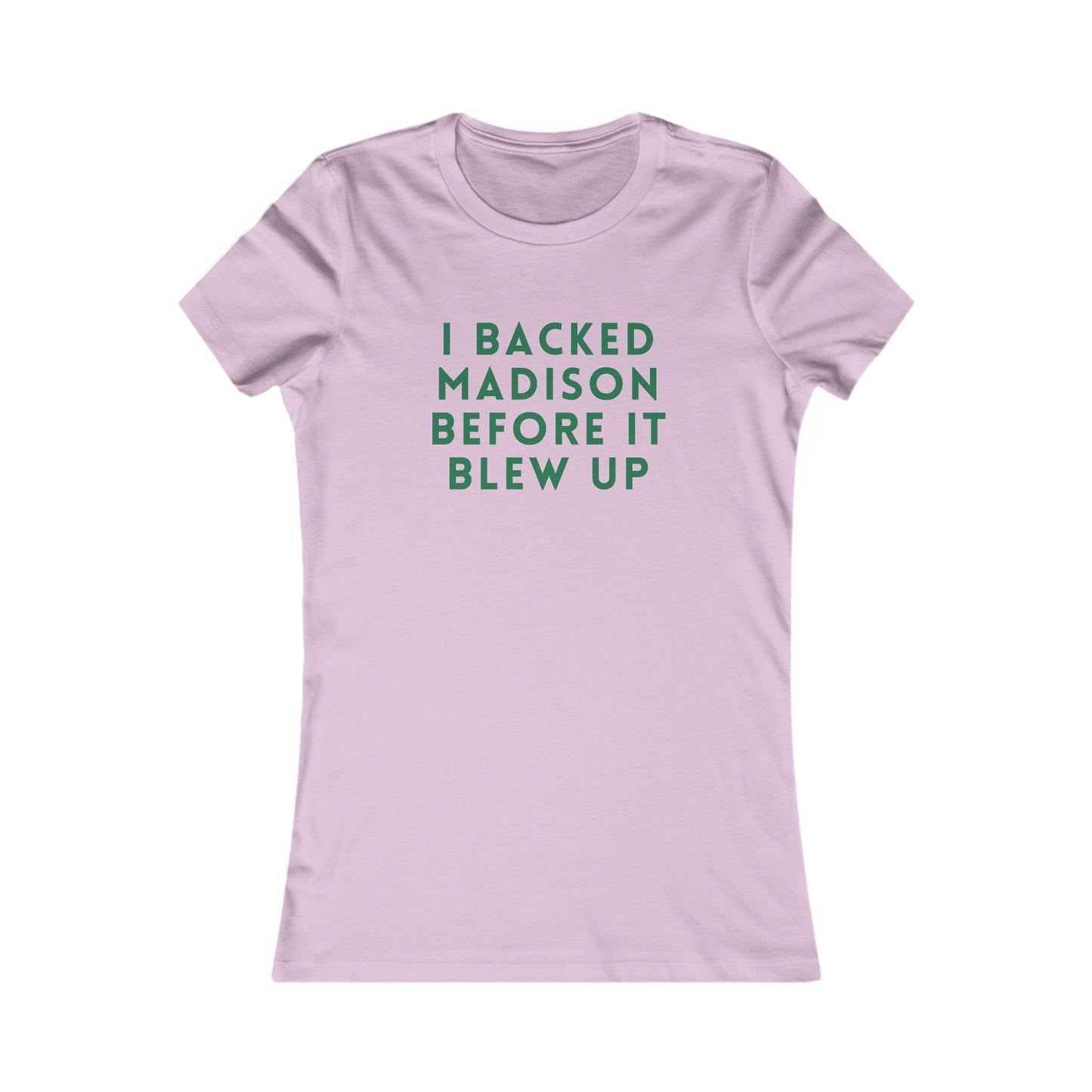 I Backed Madison Before It Blew Up Tee — Women's Political Campaign Shirt