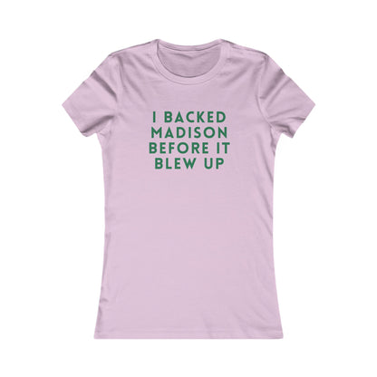 I Backed Madison Before It Blew Up Tee — Women's Political Campaign Shirt