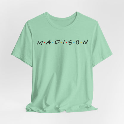 Madison Name Tee — Minimal Retro Friend Group Graphic  JERSEY T-Shirt