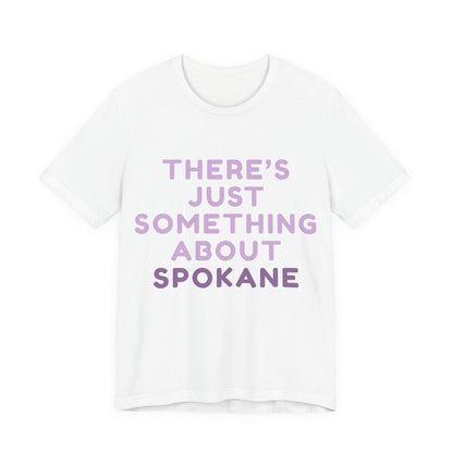 There's Just Something About Spokane T‑Shirt