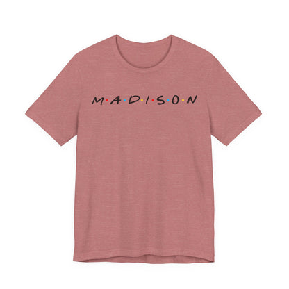Madison Name Tee — Minimal Retro Friend Group Graphic  JERSEY T-Shirt