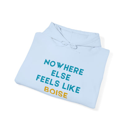 Boise Hoodie — "Nowhere Else Feels Like Boise" Cozy City Sweatshirt