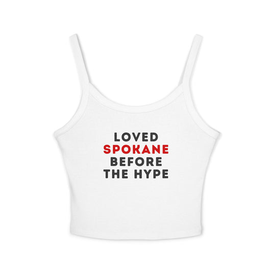 Spaghetti Tank Top — "Loved Spokane Before the Hype" Crop Tank for Locals & Tourists