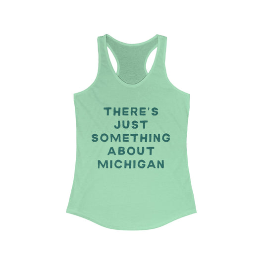 There’s Just Something About Michigan | Women’s Ideal Racerback Tank | True North