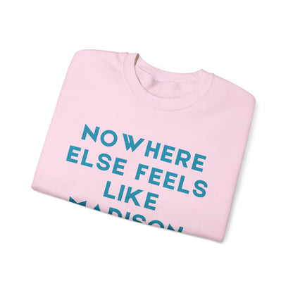Madison Nowhere Else Feels Like Madison Unisex Sweatshirt | Soft Cotton | True North