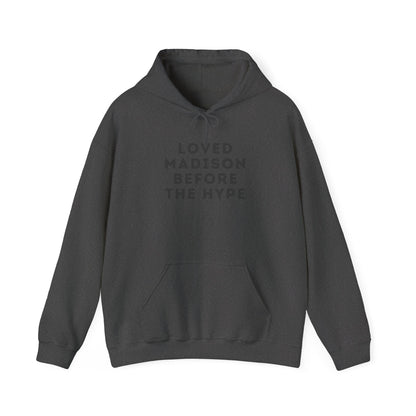 Madison "Loved Madison Before The Hype" Unisex Hoodie | Soft Cotton Fleece | True North