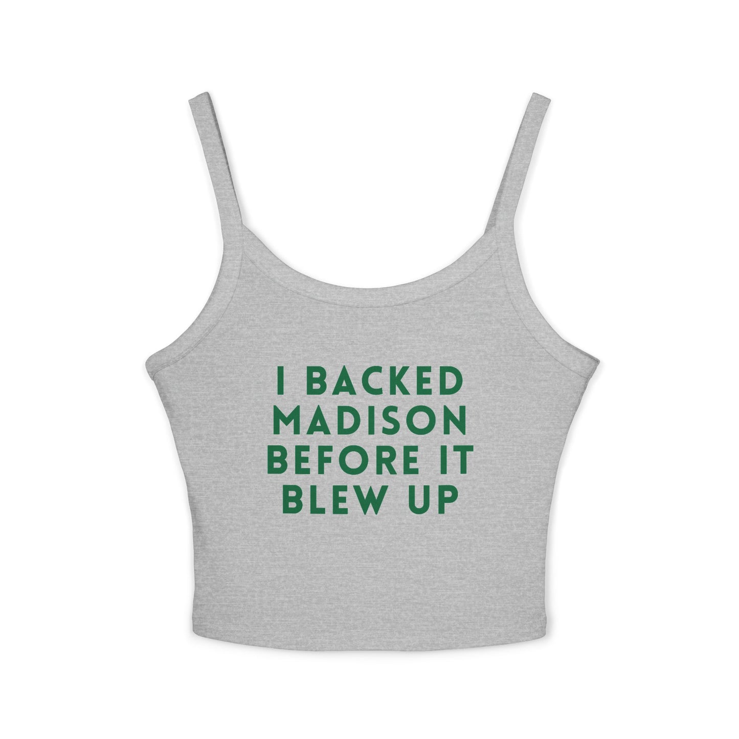 I Backed Madison Before It Blew Up Spaghetti Tank Top |  Premium Cotton | True North